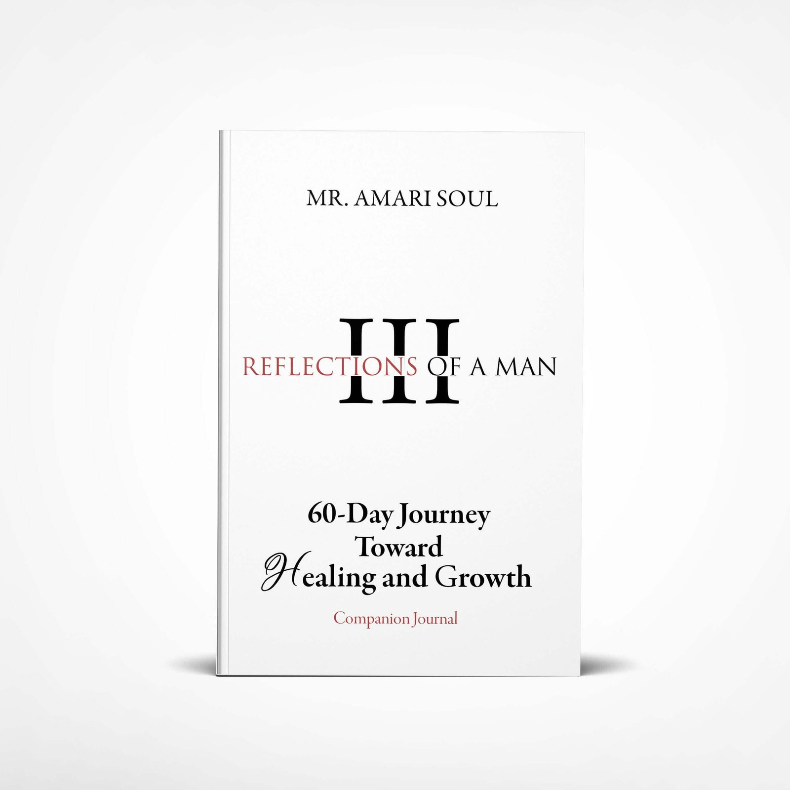 Reflections Of A Man III - 60 Day Journey Toward Healing & Growth