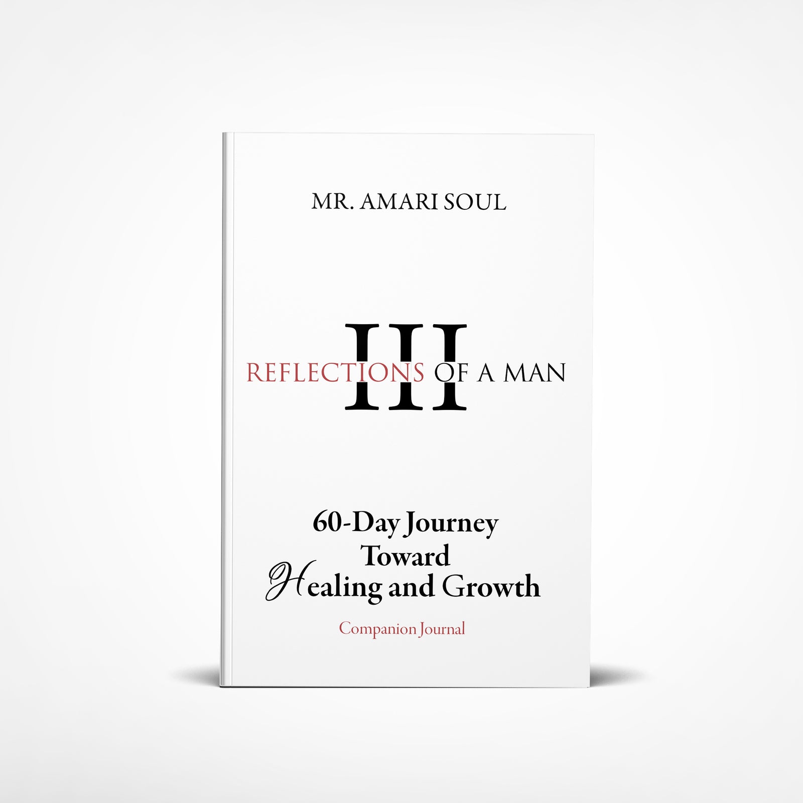 Reflections Of A Man III - 60 Day Journey Toward Healing & Growth