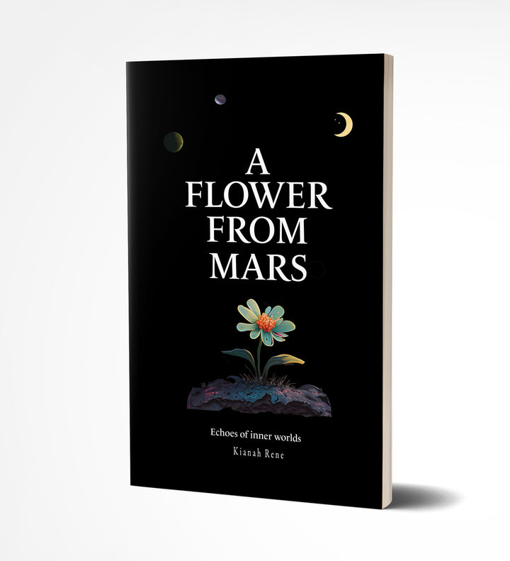 A Flower From Mars by Kianah Rene